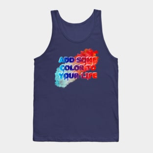 Add Some Color To Your Life Tank Top